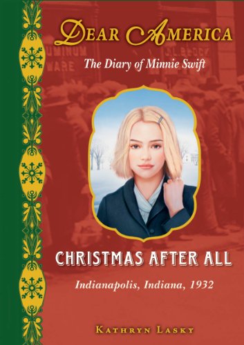 Christmas After All: The Diary of Minnie Swift: Indianapolis, Indiana, 1932 (Dear America)